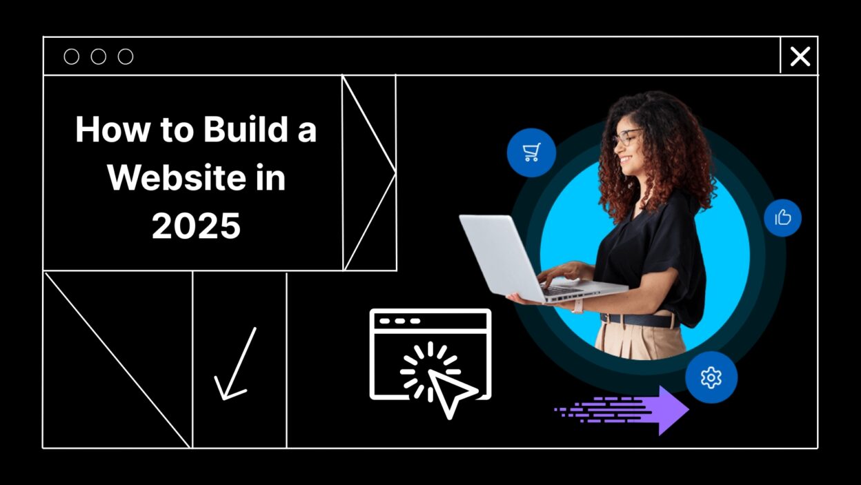 How to Build a Website in 2025 (Step-by-Step Guide)